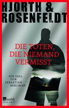 Michael Hjorth und Hans Rosenfeldt Die Toten, die niemand vermisst"